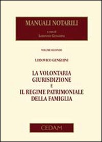 Manuali notarili. Vol. 2: La volontaria giurisdizione e il regime patrimoniale della famiglia