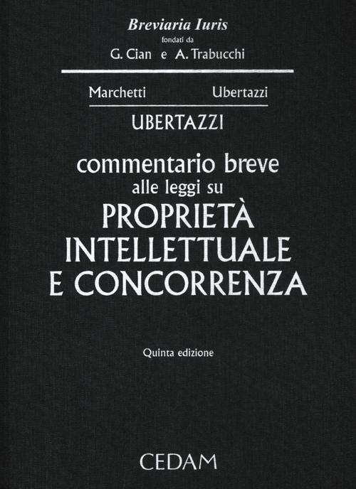 Commentario breve alle leggi su proprietà intellettuale e concorrenza