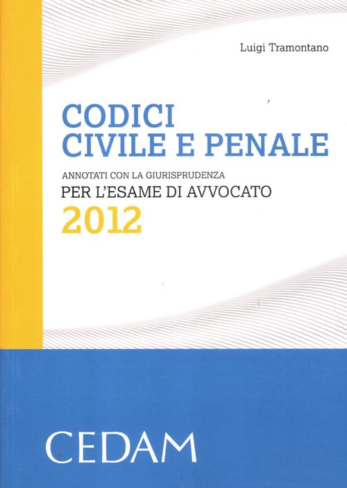Codici civile e penale. Annotati con la giurisprudenza per l'esame di avvocato 2012