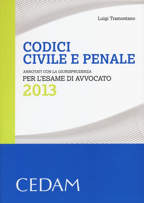 Codici civile e penale. Annotati con la giurisprudenza per l'esame di avvocato 2013