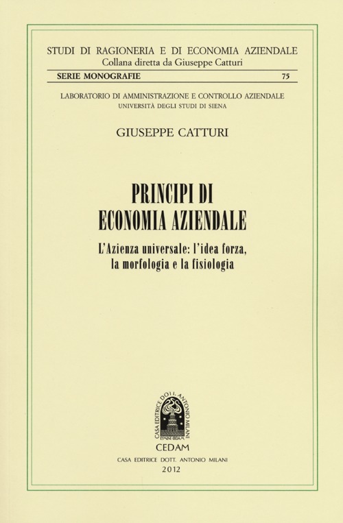 Principi di economia aziendale. L'azienda universale. L'idea forza, la morfologia e la fisiologia