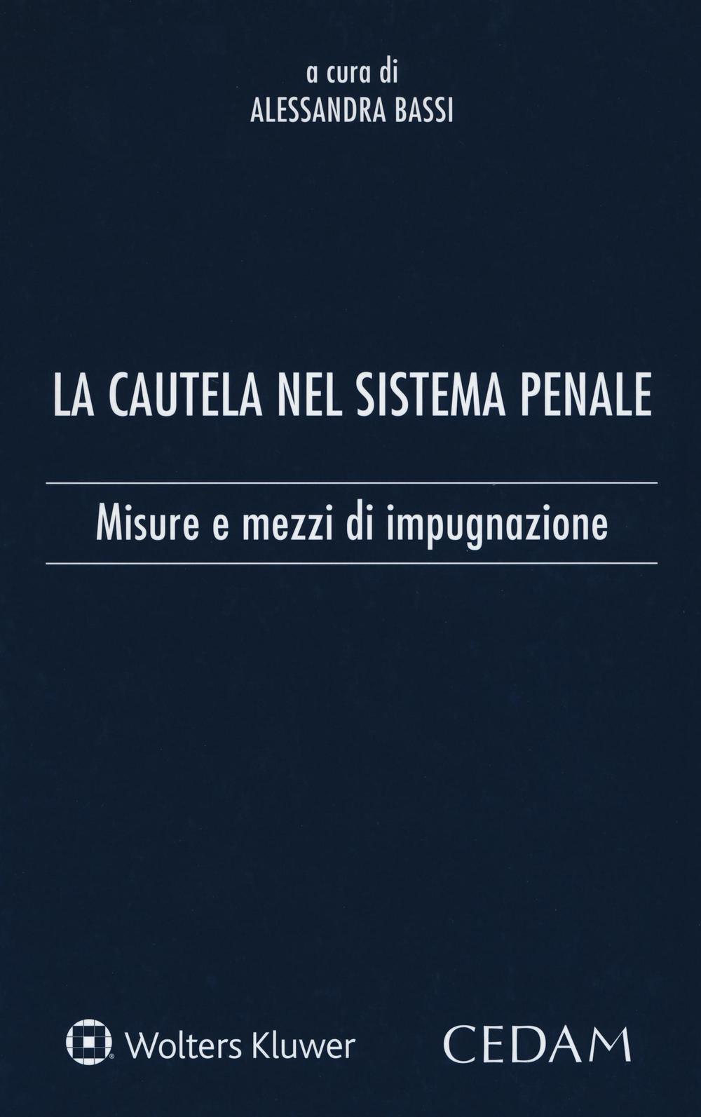 La cautela del sistema penale. Misure e mezzi di impugnazione