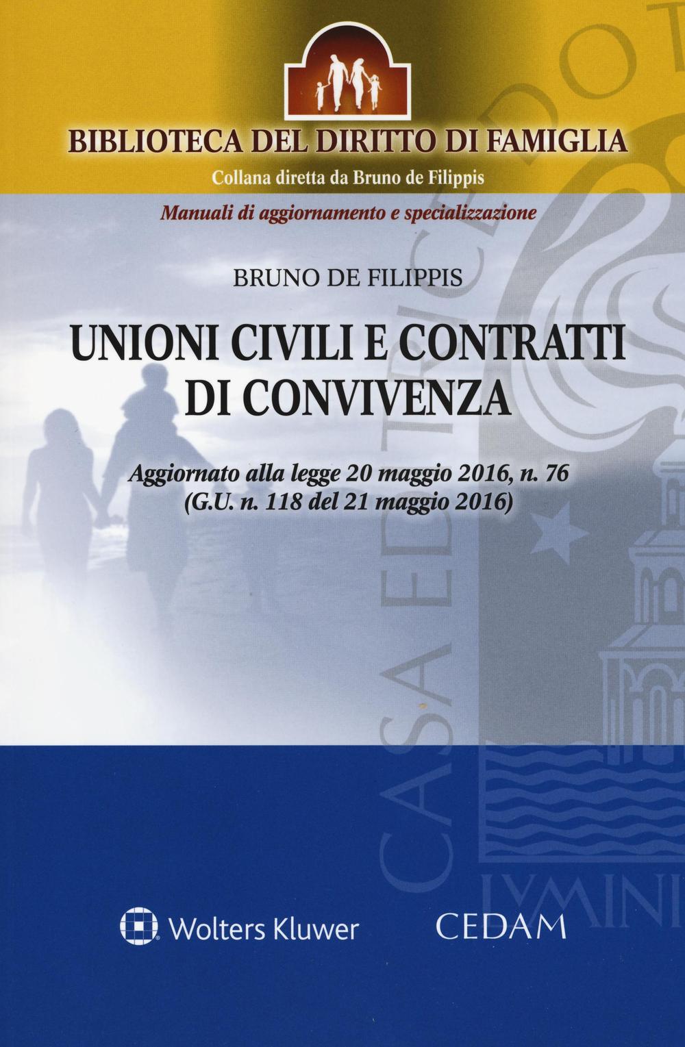 Unioni civili e contratti di convivenza. Aggiornato alla legge 20 maggio 2016, n. 76 (G.U n.118 del 21 maggio 2016)