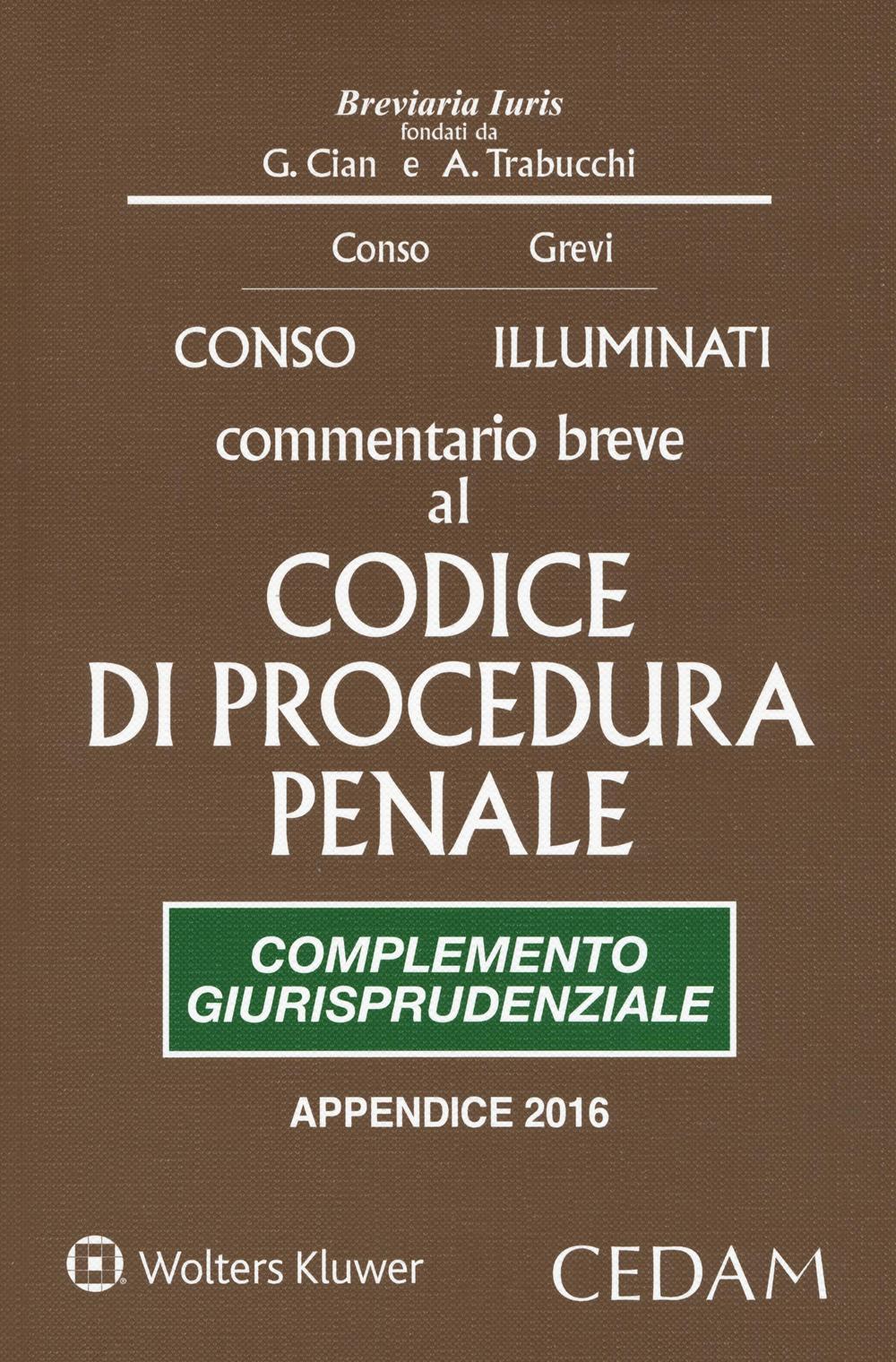 Commentario breve al Codice di procedura penale. Complemento giurisprudenziale. Edizione per prove concorsuali ed esami 2016