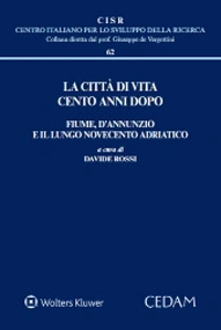 La città di vita cento anni dopo. Fiume, D'Annunzio e il lungo Novecento adriatico