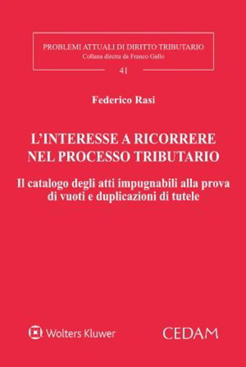 L’ interesse a ricorrere nel processo tributario. Il catalogo degli atti impugnabili alla prova di vuoti e duplicazioni di tutele