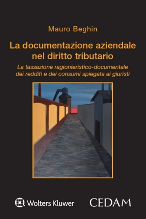 La documentazione aziendale nel diritto tributario. La tassazione ragionieristico-documentale dei redditi e dei consumi spiegata ai giuristi