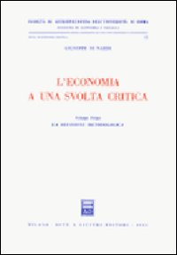 L'economia a una svolta critica. Vol. 1: La revisione metodologica