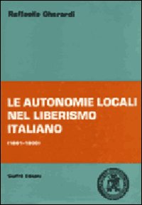 Le autonomie locali nel liberismo italiano (1861-1900)