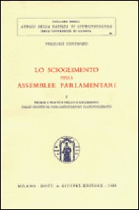 Lo scioglimento delle assemblee parlamentari. Vol. 1