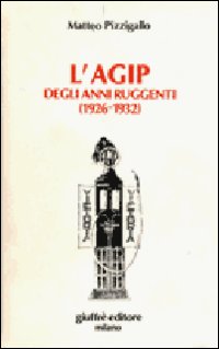 L'Agip degli anni ruggenti (1926-1932)
