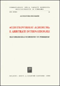Controversiae agrorum e arbitrati internazionali. Alle origini dell'interdetto «Uti possidetis»