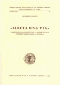 Electa una via. I rapporti fra azione civile e azione penale nei reati perseguibili a querela