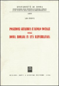 Posizione giuridica e ruolo sociale della donna romana in età repubblicana