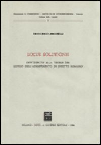 Locus solutionis. Contributo alla teoria del luogo dell'adempimento in diritto romano