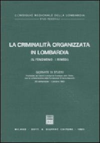 La criminalità organizzata in Lombardia. Il fenomeno, i rimedi