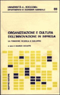 Organizzazione e cultura dell'innovazione in impresa. La funzione, ricerca e sviluppo