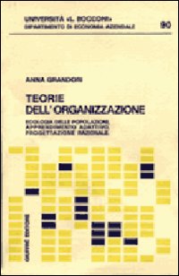 Teorie dell'organizzazione. Ecologia delle popolazioni, apprendimento adattivo, progettazione razionale
