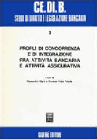 Profili di concorrenza e di integrazione fra attività bancaria e attività assicurativa