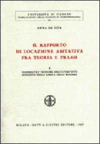 Il rapporto di locazione abitativa fra teoria e prassi. Vol. 1