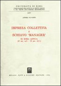 Impresa collettiva e schiavo «Manager» in Roma antica (II sec. a. C. -II sec. d. C.)