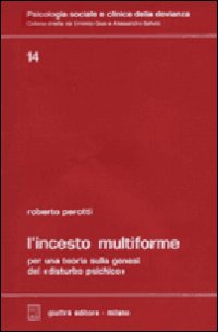 L'incesto multiforme. Per una teoria sulla genesi del disturbo psichico