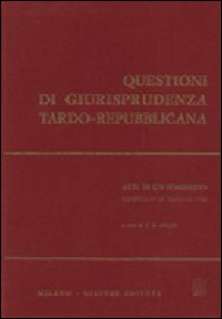 Questioni di giurisprudenza tardo repubblicana. Atti di un Seminario (Firenze, 27-28 maggio 1983)