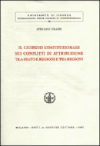 Il giudizio costituzionale sui conflitti di attribuzione tra Stato e regioni e tra regioni