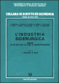 L'industria siderurgica. Analisi di un settore in fase di ristrutturazione