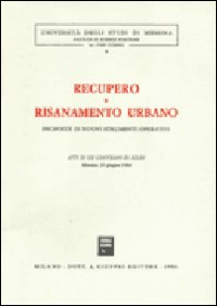 Recupero e risanamento urbano. Proposte di nuovi strumenti operativi