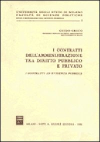 I contratti dell'amministrazione tra diritto pubblico e privato. I contratti ad evidenza pubblica