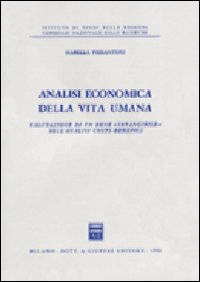 Analisi economica della vita umana. Valutazione di un bene intangibile nell'analisi costi-benefici