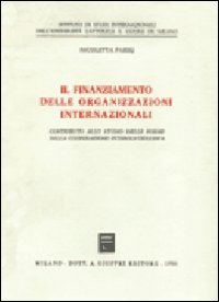 Il finanziamento delle organizzazioni internazionali. Contributo allo studio delle forme della cooperazione intergovernativa