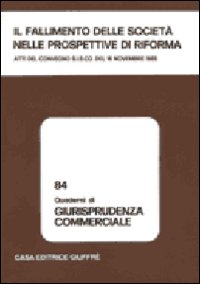 Il fallimento delle società nelle prospettive di riforma. Atti del Convegno SISCO (Milano, 16 novembre 1985)