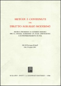 Metodi e contenuti del diritto agrario moderno. Atti del Convegno di studi (Pisa, 7-8 giugno 1985)