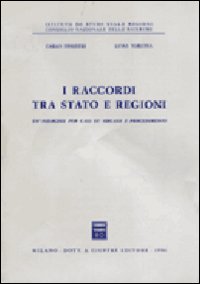 I raccordi tra Stato e regioni. Un indagine per casi su organi e procedimenti
