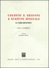 Credito e regioni a statuto speciale. Il caso siciliano. Saggi e materiali