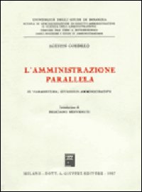 L'amministrazione parallela. Il parasistema giuridico-amministrativo