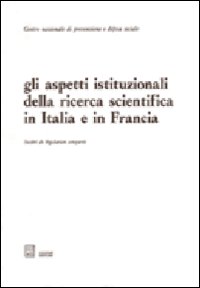 Gli aspetti istituzionali della ricerca scientifica in Italia e in Francia