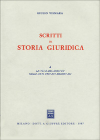 Scritti di storia giuridica. Vol. 2: La vita del diritto negli atti medievali