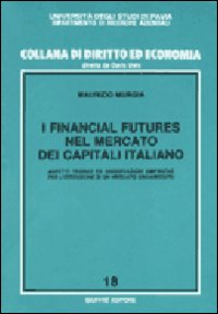 I financial futures nel mercato dei capitali italiano. Aspetti teorici ed osservazioni empiriche per l'istituzione di un mercato organizzato