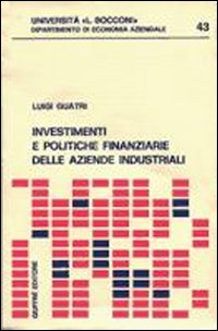 Investimenti e politiche finanziarie delle aziende industriali