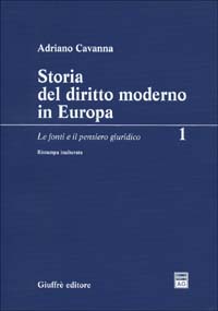 Storia del diritto moderno in Europa. Vol. 1: Le fonti e il pensiero giuridico