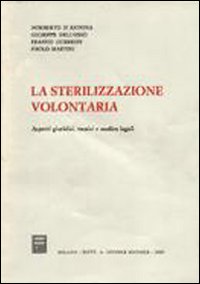 La sterilizzazione volontaria. Aspetti giuridici, tecnici e medico-legali