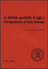 Le dottrine giuridiche di oggi e l'insegnamento di Santi Romano
