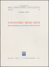L'ingiustizia delle leggi. Studi sui modelli di giustizia costituzionale