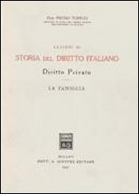 Lezioni di storia del diritto italiano. Diritto privato. Vol. 2: La famiglia