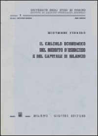 Il calcolo economico del reddito d'esercizio e del capitale di bilancio