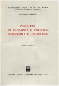 Problemi di economia e politica monetaria e creditizia. Vol. 1