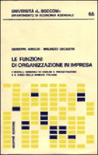 Le funzioni di organizzazione in impresa. I modelli generali di analisi e progettazione e il caso delle banche italiane